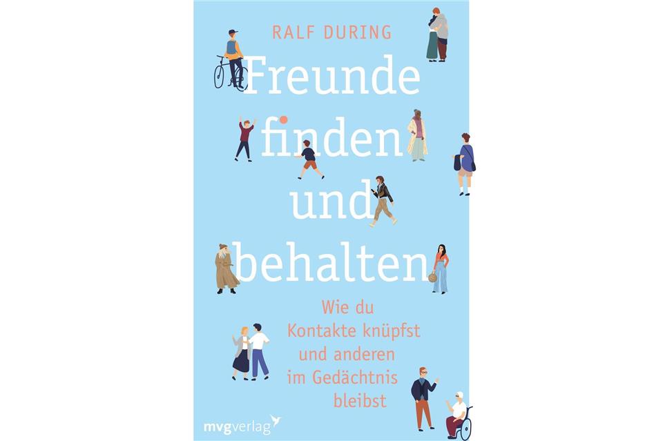 „Freunde finden und behalten“, Ralf During, mvg Verlag, ISBN: 978-3-7474-0484-3, 17 Euro.mvg Verlag/dpa-tmn
