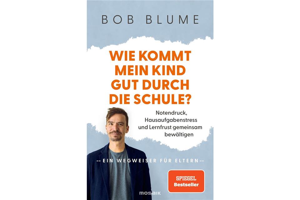 „Wie kommt mein Kind gut durch die Schule?“, Bob Blume, Mosaik-Verlag, 352 Seiten, 20 Euro, ISBN-13: ‎ 978-3442394616.Mosaik Verlag/dpa-tmn